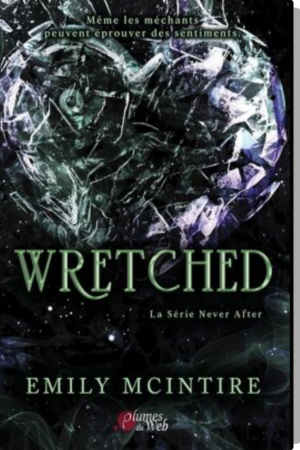 Never After, Tome 3 : Wretched