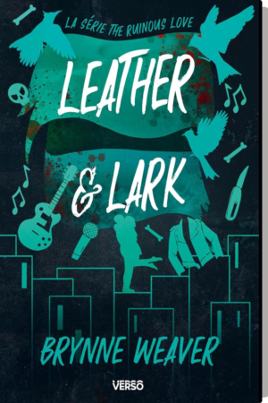 The Ruinous Love Trilogy, Tome 2 : Leather & Lark